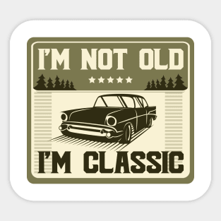 I'm Not Old I'm Classic Funny Car Graphic T shirt Funny Vintage Birthday Gift Sticker